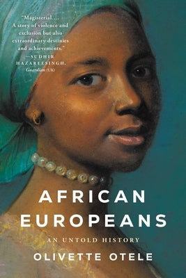 African Europeans: An Untold History by Otele, Olivette