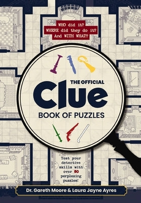 The Official Clue Book of Puzzles: Test Your Detective Skills with Over 80 Perplexing Puzzles by Moore, Gareth