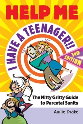 Help Me... I Have a Teenager by Drake, Annie