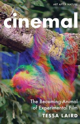 Cinemal: The Becoming-Animal of Experimental Film by Laird, Tessa