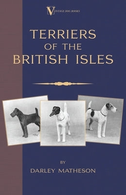 Terriers - An Illustrated Guide (a Vintage Dog Books Breed Classic) by Matheson, Darley