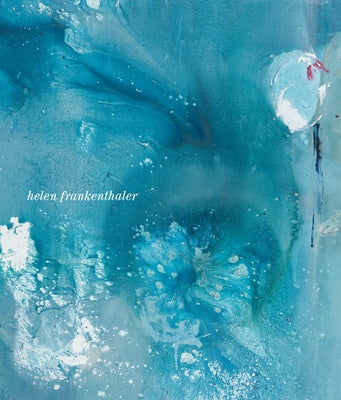 Helen Frankenthaler: Drawing Within Nature, Paintings from the 1990s by Crow, Thomas E.