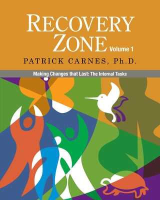 Recovery Zone, Volume 1: Making Changes That Last: The Internal Tasks by Carnes, Patrick