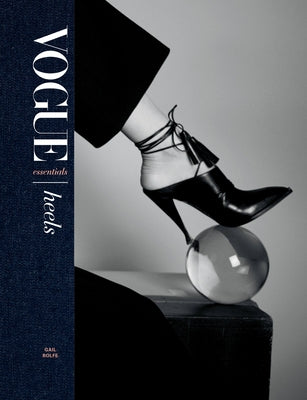 Vogue Essentials: Heels by Rolfe, Gail