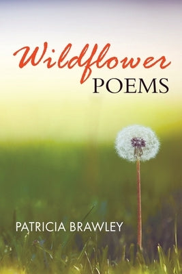 Wildflower Poems by Brawley, Patricia