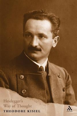 Heidegger's Way of Thought: Critical and Interpretive Signposts by Kisiel, Theodore J.