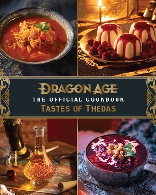 Dragon Age: The Official Cookbook: Taste of Thedas by Hassett, Jessie