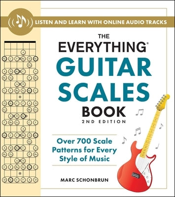 The Everything Guitar Scales Book, 2nd Edition: Over 700 Scale Patterns for Every Style of Music by Schonbrun, Marc