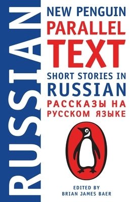 Short Stories in Russian: New Penguin Parallel Text by Baer, Brian James