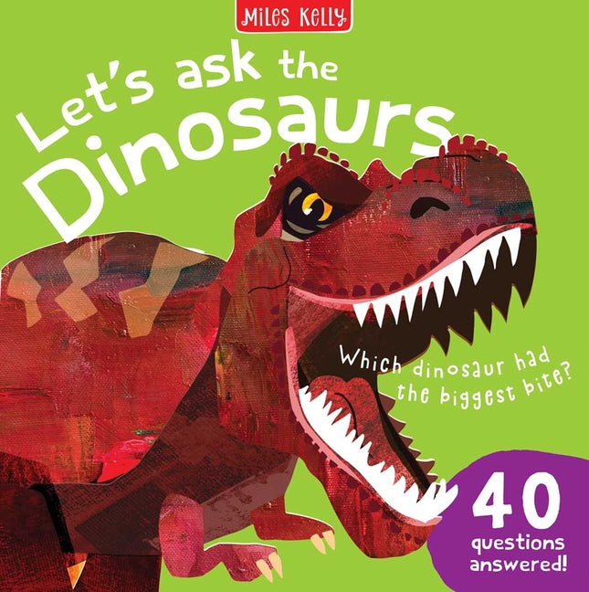 Let's Ask the Dinosaurs by Miles Kelly