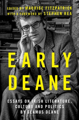 Early Deane: Essays on Irish Literature, Culture and Politics by Seamus Deane by Fitzpatrick, Maurice