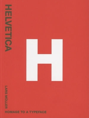 Helvetica: Homage to a Typeface by M&#195;&#188;ller, Lars