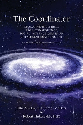 The Coordinator: Managing High-Risk High-Consequence Social Interactions in an Unfamiliar Environment by Amdur, Ellis