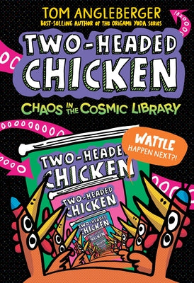 Two-Headed Chicken: Chaos in the Cosmic Library by Angleberger, Tom