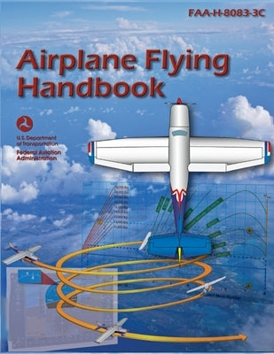 Airplane Flying Handbook: Faa-H-8083-3c (2026) by Federal Aviation Administration (FAA)