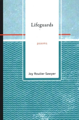 Lifeguards by Sawyer, Joy Roulier