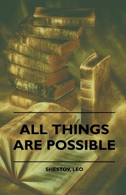 All Things Are Possible by Shestov, Leo