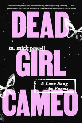 Dead Girl Cameo: A Love Song in Poems by Powell, M. Mick