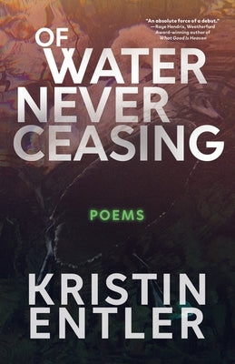 Of Water Never Ceasing by Entler, Kristin