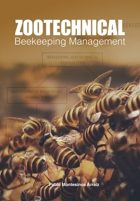 Zootechnical Beekeeping Management by Montesinos Arraiz, Pablo