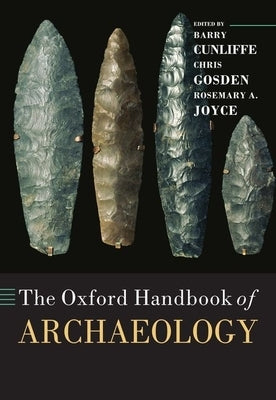 The Oxford Handbook of Archaeology by Cunliffe, Barry