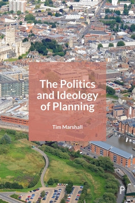 The Politics and Ideology of Planning by Marshall, Tim