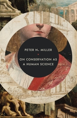 On Conservation as a Human Science by Miller, Peter N.