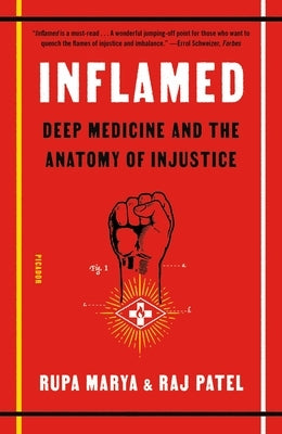 Inflamed: Deep Medicine and the Anatomy of Injustice by Marya, Rupa