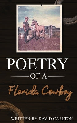 Poetry of a Florida Cowboy by Carlton, David