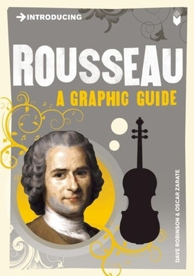 Introducing Rousseau: A Graphic Guide by Robinson, Dave