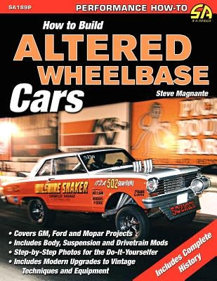 How to Build Altered Wheelbase Cars by Magnante, Steve