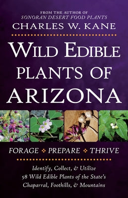 Wild Edible Plants of Arizona by Kane, Charles W.