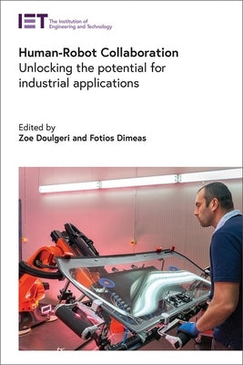 Human-Robot Collaboration: Unlocking the Potential for Industrial Applications by Doulgeri, Zoe