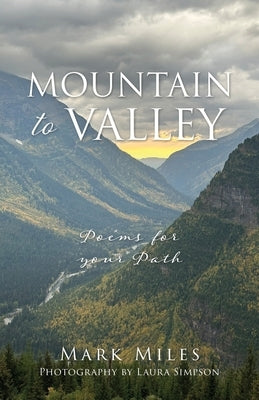 Mountain to Valley: Poems for your Path by Miles, Mark