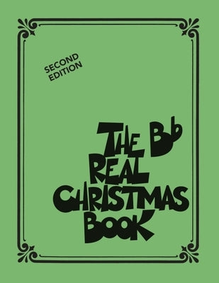 The Real Christmas Book: BB - 2nd Edition 150 Jazz Style Holiday Songs for B Flat Instruments Christmas Fake Book with Melody Lyrics and Chords Sheet by Hal Leonard Corp