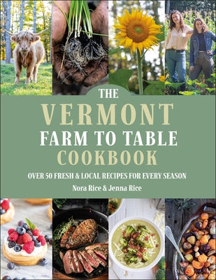 The Vermont Farm to Table Cookbook: Over 50 Fresh & Local Recipes for Every Season by Rice, Jenna