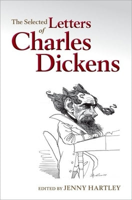 The Selected Letters of Charles Dickens by Hartley, Jenny