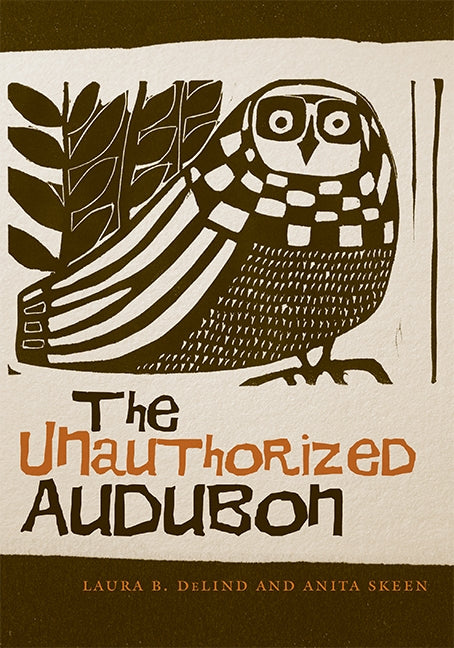 The Unauthorized Audobon by Delind, Laura B.