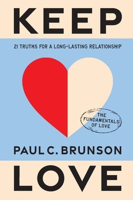 Keep Love: 21 Truths for a Long-Lasting Relationship by Brunson, Paul