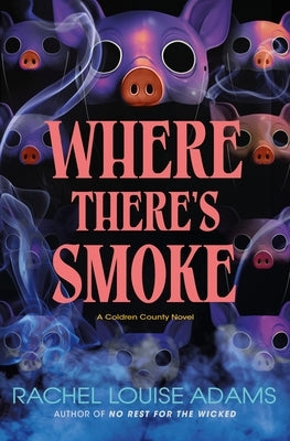 Where There's Smoke: A Coldren County Novel by Adams, Rachel Louise