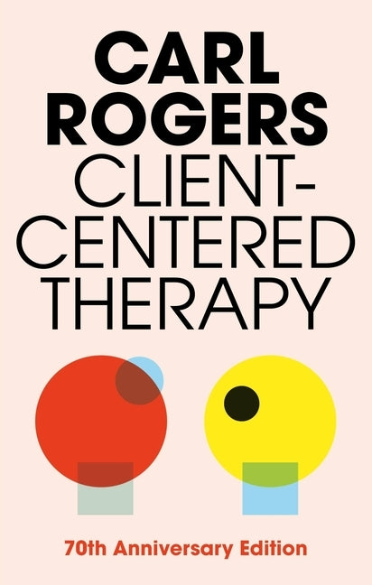 Client Centered Therapy by Rogers, Carl