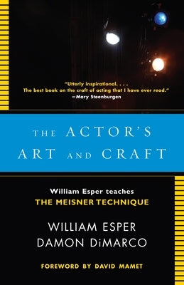 The Actor's Art and Craft: William Esper Teaches the Meisner Technique by Esper, William