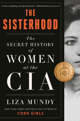 The Sisterhood: The Secret History of Women at the CIA by Mundy, Liza