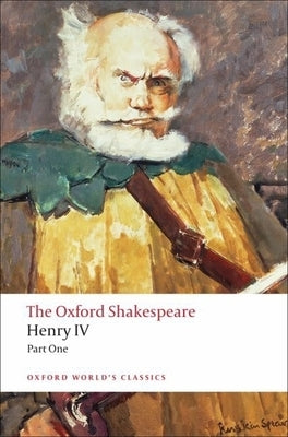 Henry IV, Part I: The Oxford Shakespearehenry IV, Part I by Shakespeare, William