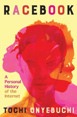 Racebook: A Personal History of the Internet by Onyebuchi, Tochi