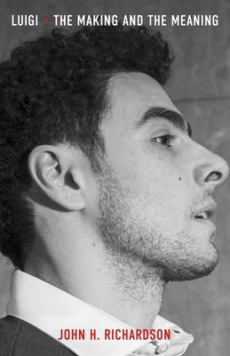 Luigi: The Making and the Meaning by Richardson, John H.