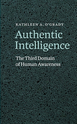 Authentic Intelligence by O'Grady, Kathleen A.
