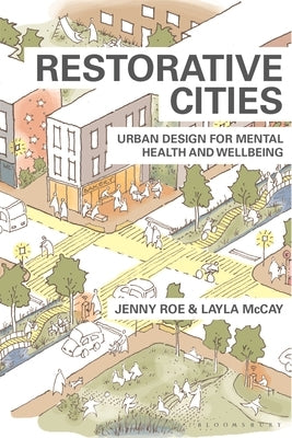 Restorative Cities: Urban Design for Mental Health and Wellbeing by Roe, Jenny