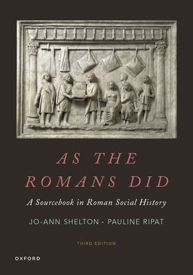 As the Romans Did: A Sourcebook in Roman Social History by Shelton, Jo-Ann
