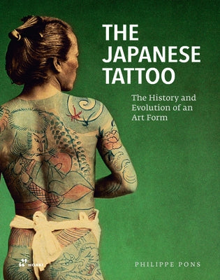 The Japanese Tattoo: The History and Evolution of an Art Form by Pons, Philippe